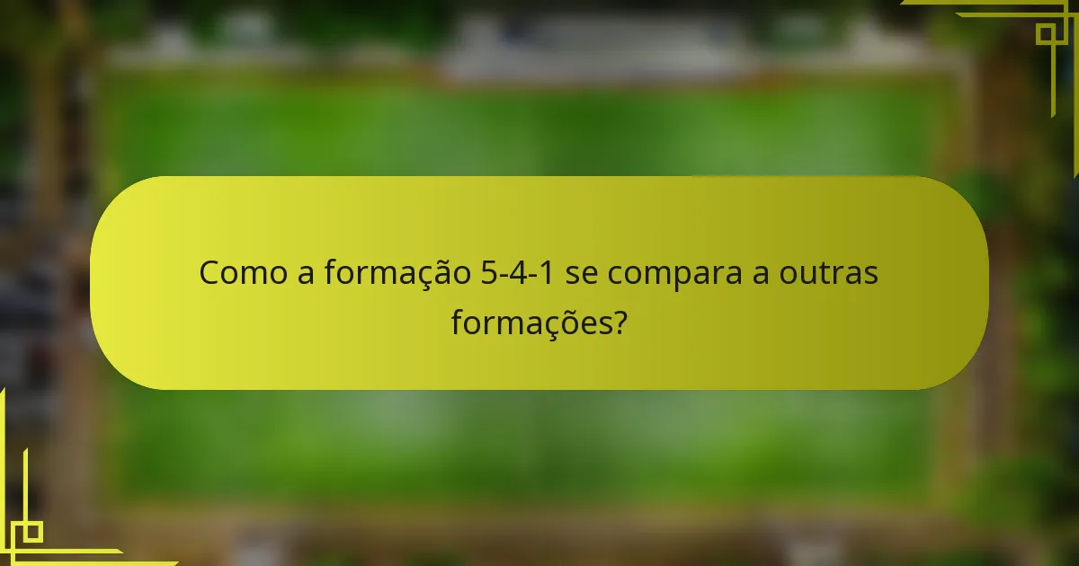 Como a formação 5-4-1 se compara a outras formações?
