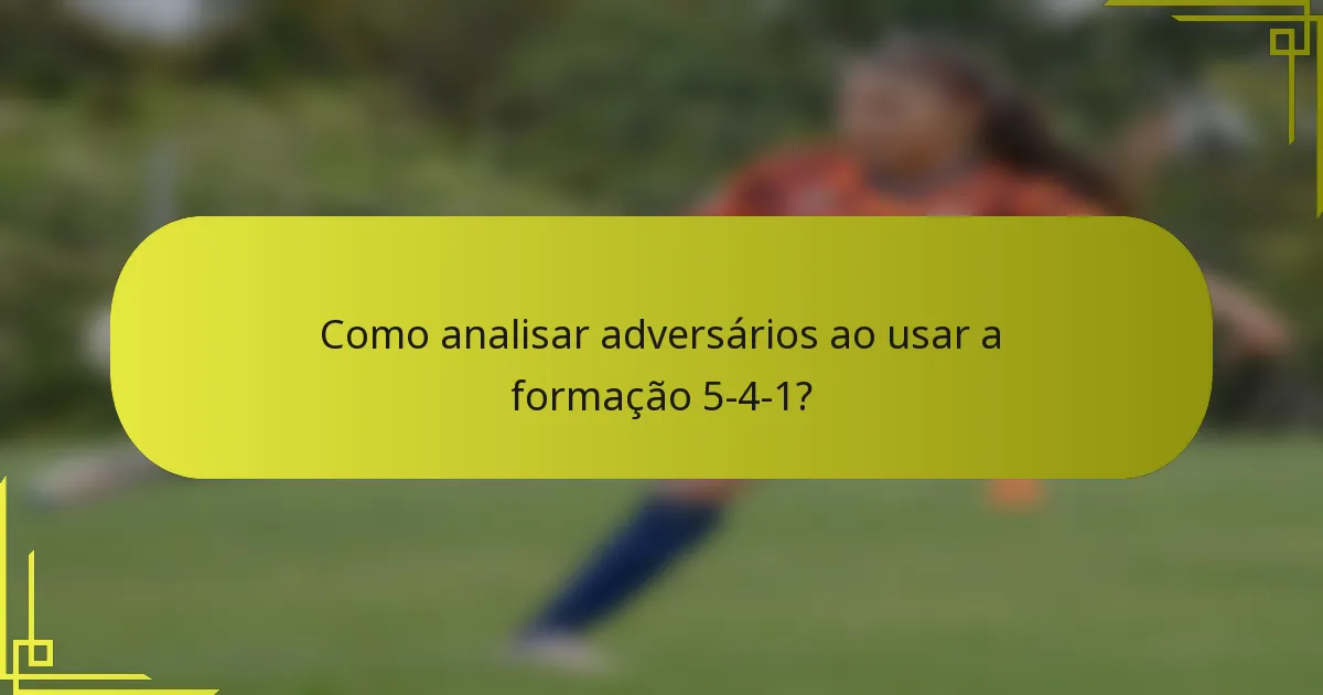 Como analisar adversários ao usar a formação 5-4-1?