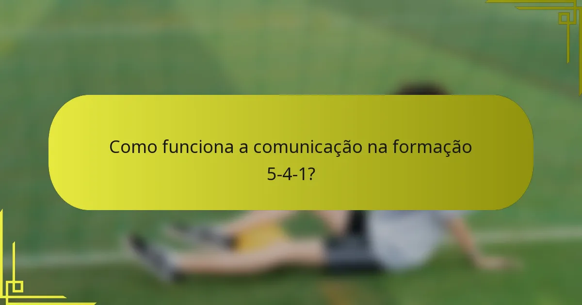 Como funciona a comunicação na formação 5-4-1?