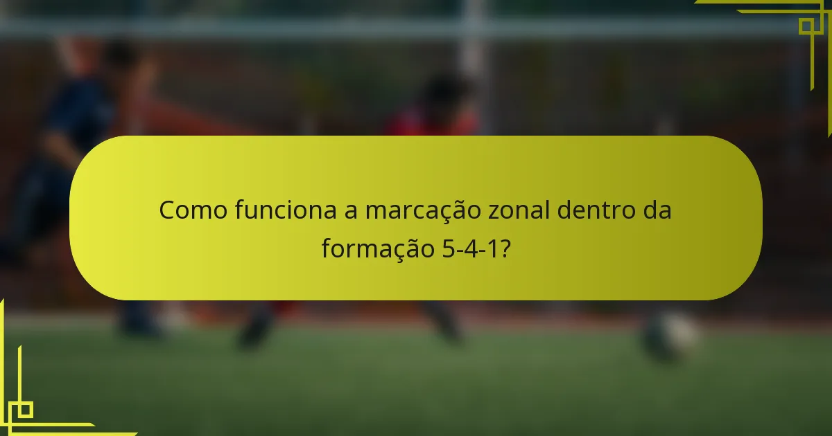 Como funciona a marcação zonal dentro da formação 5-4-1?