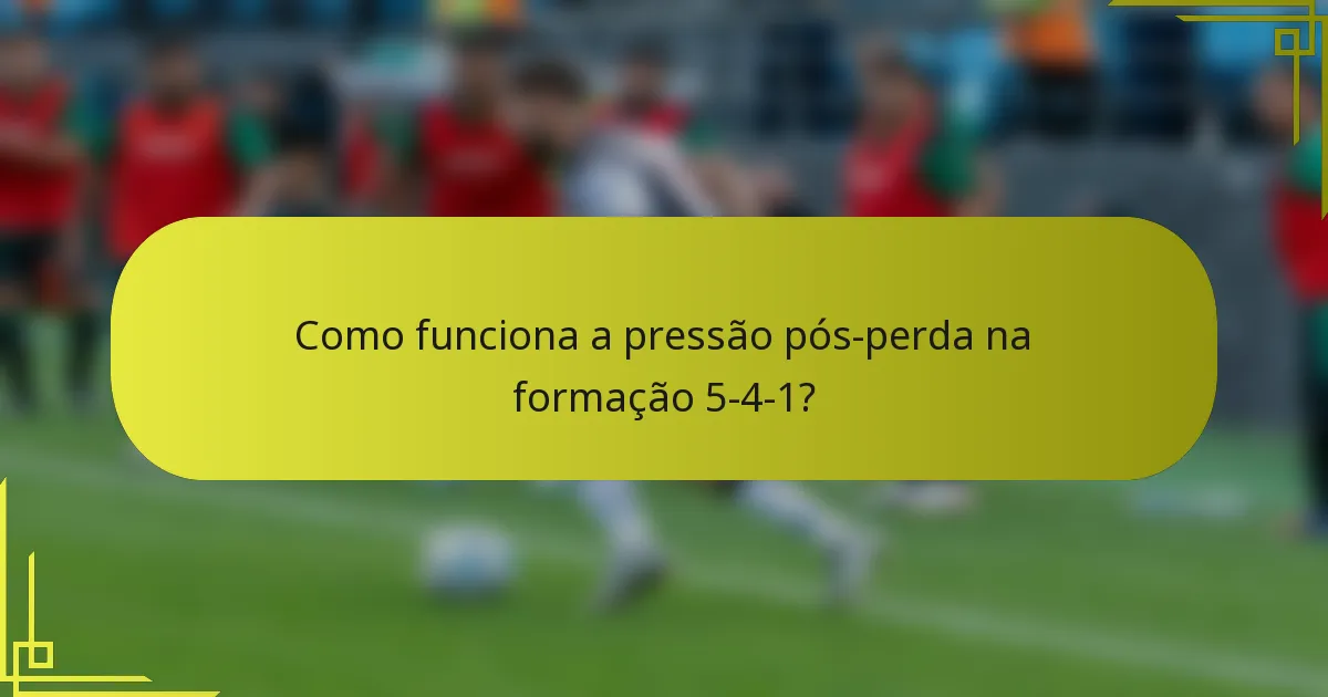 Como funciona a pressão pós-perda na formação 5-4-1?