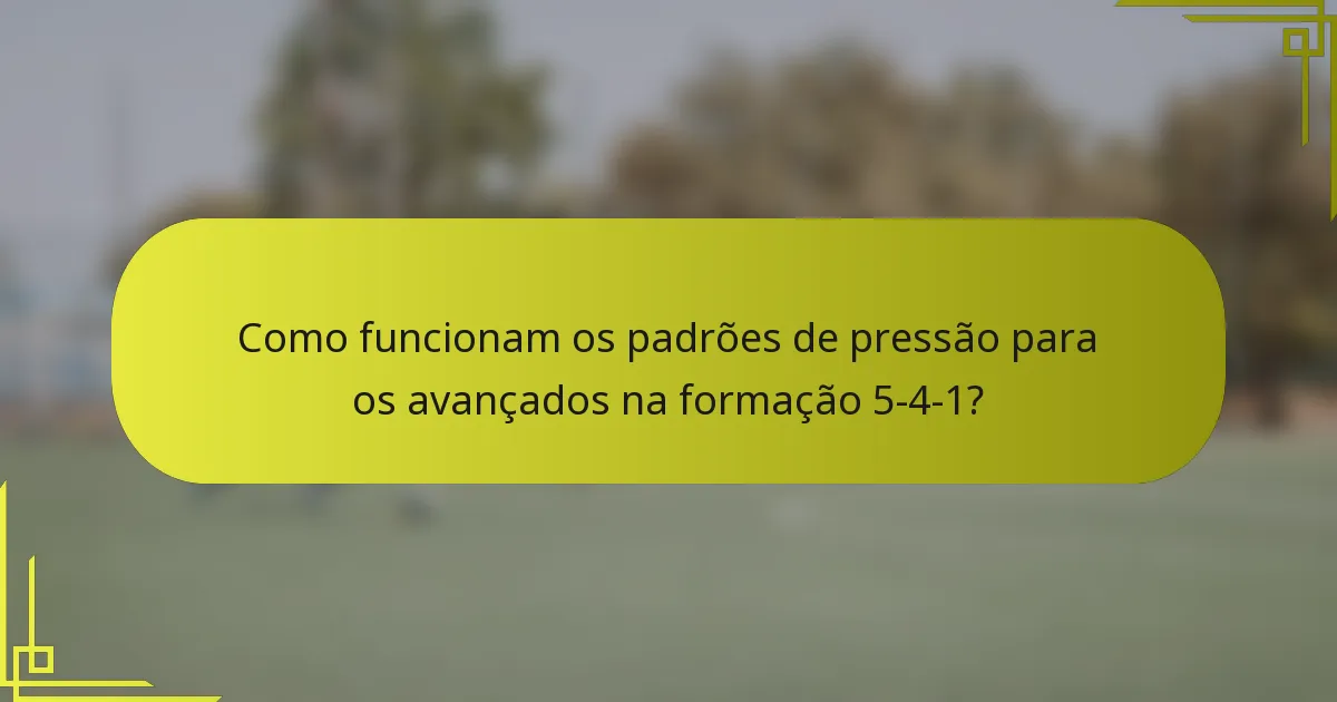Como funcionam os padrões de pressão para os avançados na formação 5-4-1?