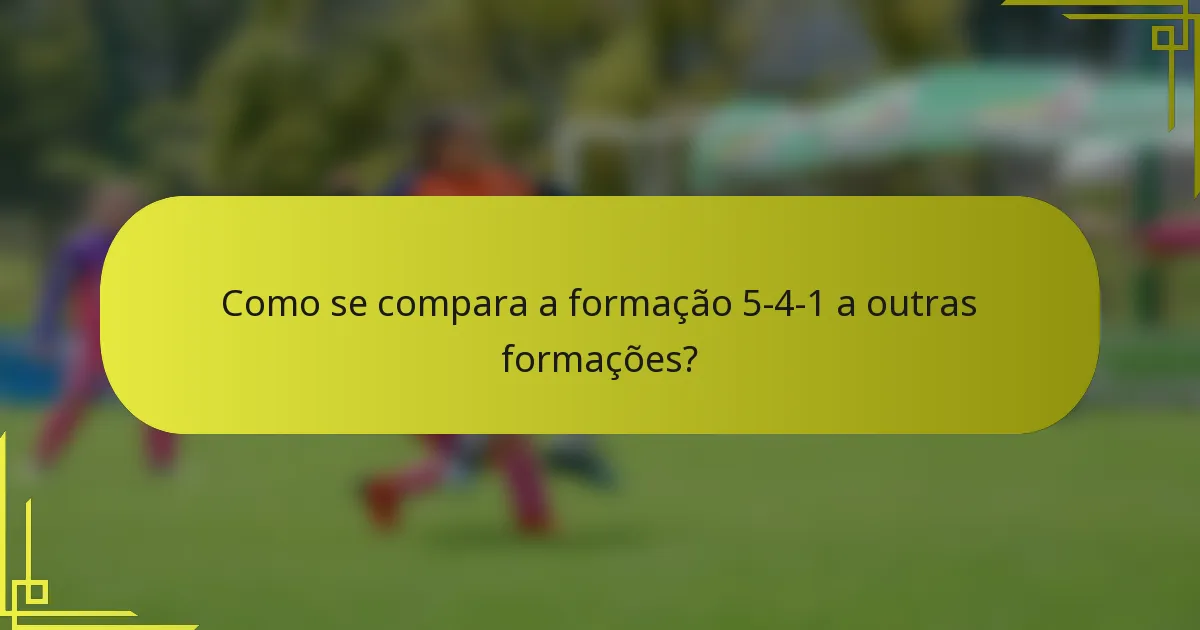 Como se compara a formação 5-4-1 a outras formações?