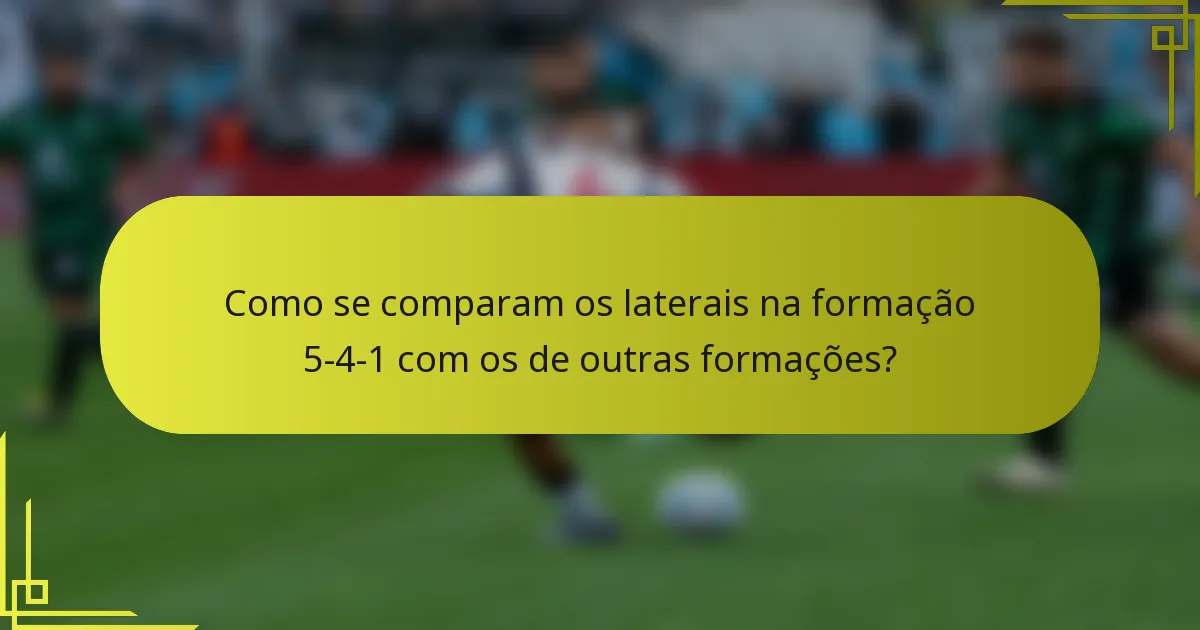 Como se comparam os laterais na formação 5-4-1 com os de outras formações?