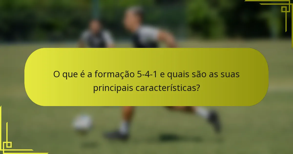 O que é a formação 5-4-1 e quais são as suas principais características?