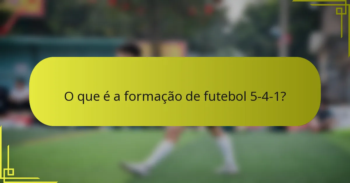 O que é a formação de futebol 5-4-1?