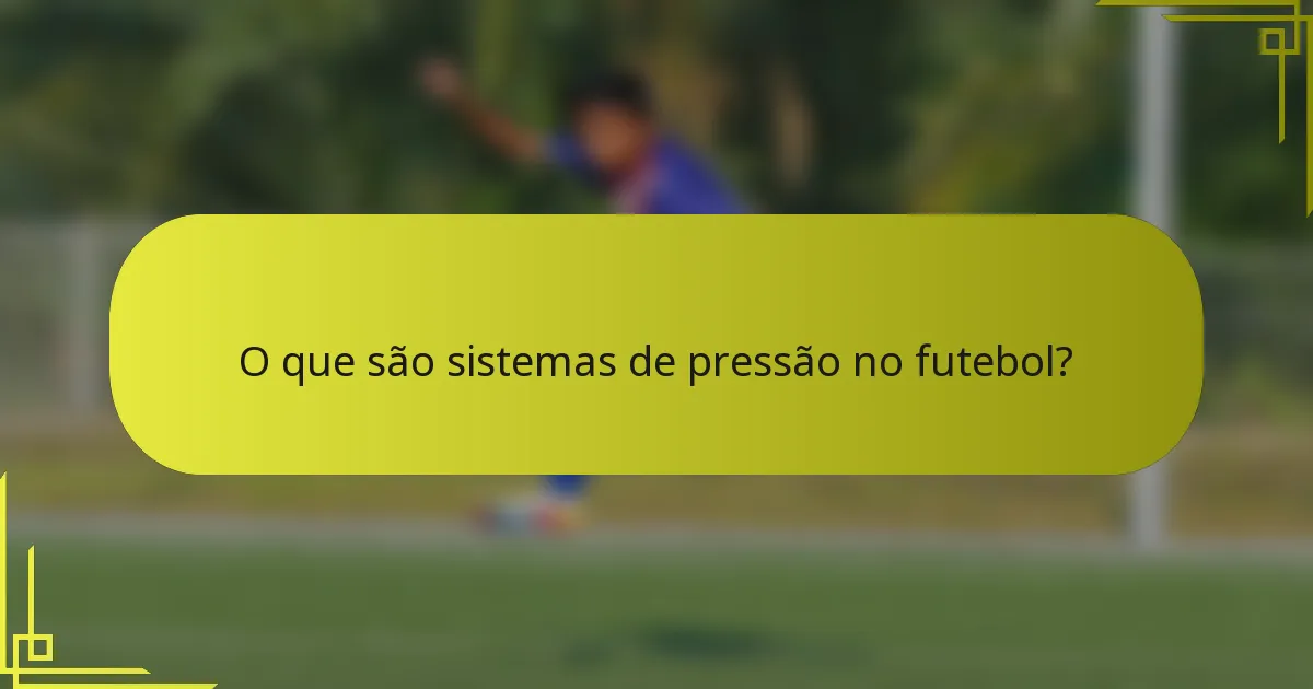 O que são sistemas de pressão no futebol?