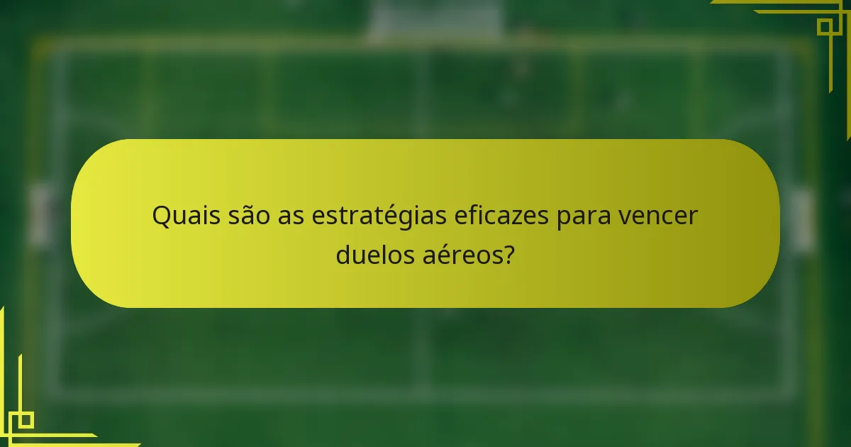 Quais são as estratégias eficazes para vencer duelos aéreos?