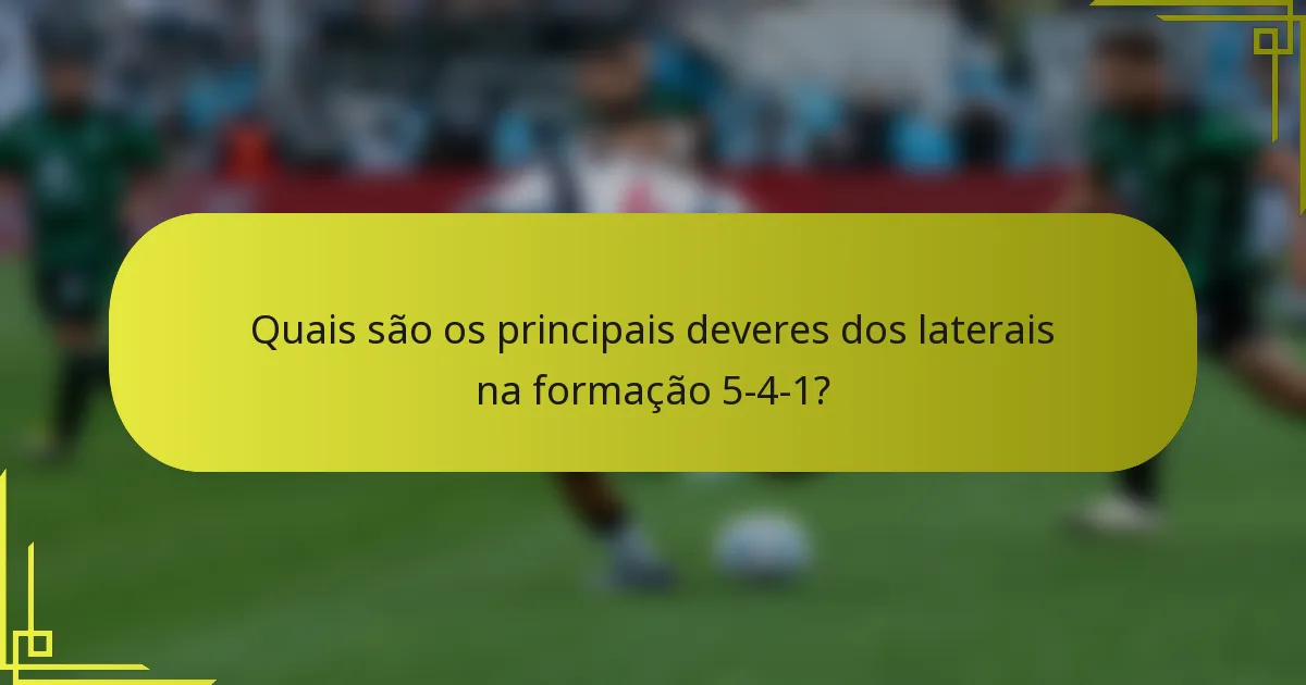 Quais são os principais deveres dos laterais na formação 5-4-1?